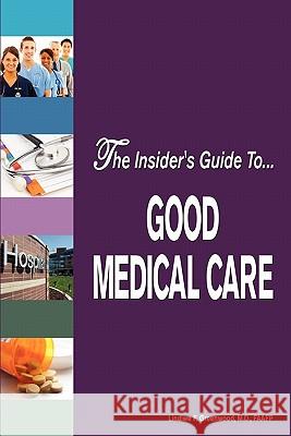 The Insider's Guide to Good Medical Care Dr Lindiwe F. Greenwood 9781456377113 Createspace