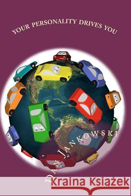 Your Personality Drives You Dan Jankowski 9781456378066 Createspace
