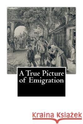 A True Picture of Emigration Milo Milton Quaife Milo Milton Quaife 9781456378325