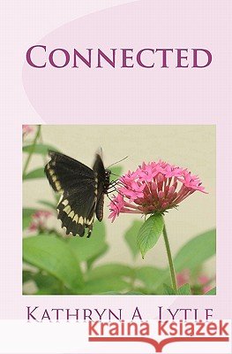 Connected Kathryn A. Lytle 9781456378646