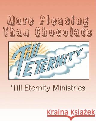 More Pleasing Than Chocolate: A Study on the Book of Esther 'Till Eternity Ministries                Ralien Luann Weiner Amy Jane Culp 9781456379483 Createspace