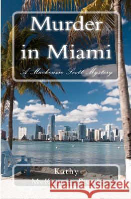 Murder in Miami: A Mackenzie Scott Mystery McKenzie-Runk, Kathy 9781456380083 Createspace