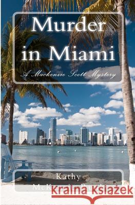 Murder in Miami: A Mackenzie Scott Mystery McKenzie-Runk, Kathy 9781456380083