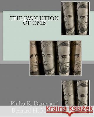 The Evolution of OMB MR Philip R. Dame MR Bernard H. Martin 9781456380281 Createspace