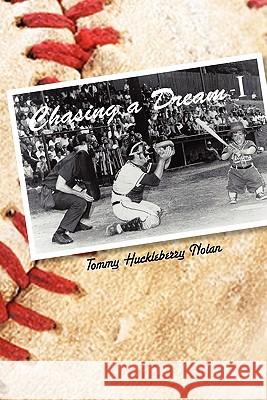 Chasing a Dream I Tommy Huckleberry Nolan 9781456380533 Createspace