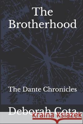 The Brotherhood: The Dante Chronicles Deborah Rae Cota 9781456380779 Createspace