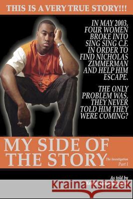 My Side of the Story, The investigation Part 1: Kendra Lyneigh Hughes Zimmerman, Nicholas 9781456381097 Createspace