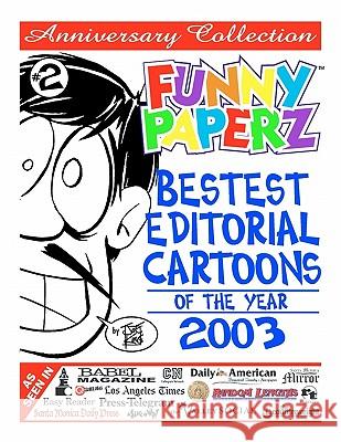 FUNNY PAPERZ #2 - Bestest Editorial Cartoons of the Year - 2003 King, Joe 9781456382858 Createspace