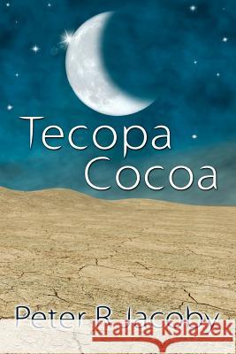 Tecopa Cocoa Peter R. Jacoby Francha Cavitt 9781456389161 Createspace
