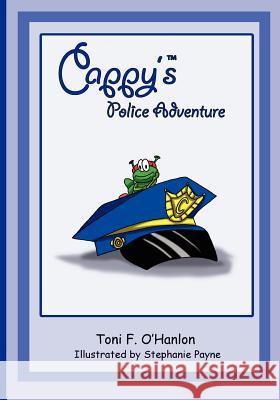 Cappy's Police Adventure Toni F. O'Hanlon Stephanie Payne 9781456392772 Createspace