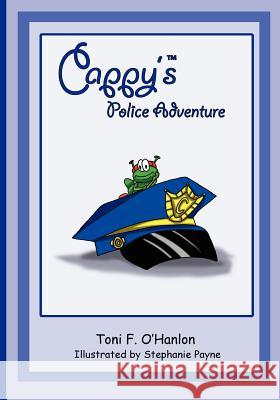 Cappy's Police Adventure Toni F. O'Hanlon Stephanie Payne 9781456392772