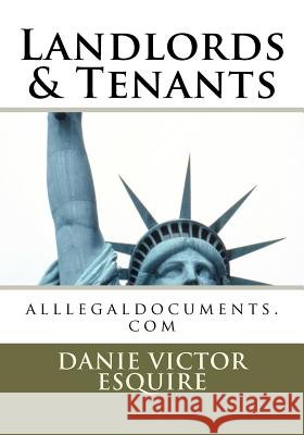Landlords & Tenants: alllegaldocuments.com Esquire, Danie Victor 9781456397401 Createspace