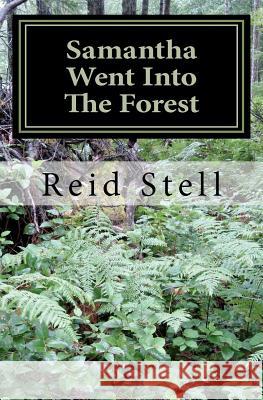 Samantha Went Into The Forest Stell, Reid 9781456398316 Createspace