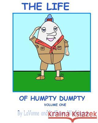 The Life of Humpty Dumpty Volume One Miss Lavonne Washington Miss Lashawn Washington 9781456399795