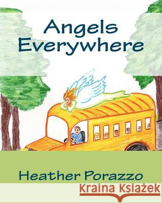 Angels Everywhere Heather Porazzo Barbara Laubinger 9781456400309 Createspace