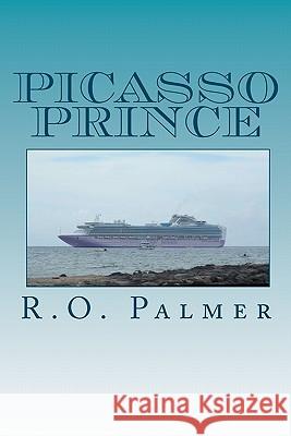 Picasso Prince R. O. Palmer 9781456401443 Createspace