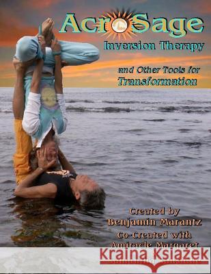 AcroSage Inversion Therapy and Other Tools for Transformation Sunshine, Samantha Myst 9781456402037