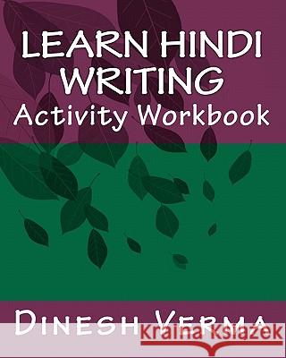 Learn Hindi Writing Activity Workbook Dinesh C. Verma 9781456403935 Createspace