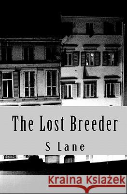 The Lost Breeder: Who Are You ? Why Me ? S. M. Lane 9781456404109 Createspace