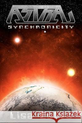 Astra: Synchronicity Lisa Eskra 9781456405663 Createspace