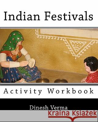 Indian Festivals Activity Workbook Dinesh C. Verma 9781456406431 Createspace
