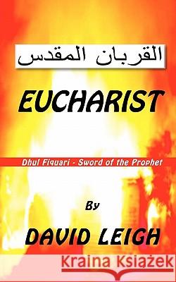 Eucharist: Sword of the Prophet David Leigh Freddi Mazoudier 9781456406523 Createspace