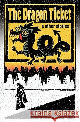 The Dragon Ticket and Other Stories John Walters 9781456407674