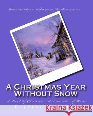 A Christmas Year Without Snow Cheyene M. Lopez 9781456408015 Createspace