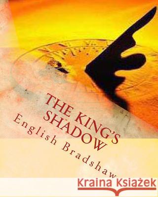 The King's Shadow English Bradshaw 9781456415341 Createspace