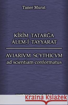 Kîrîm Tatarga Álem-Í Tayyarat - Aviarium Scythicum Ad Scientiam Conformatus Murat, Taner 9781456416461 Createspace