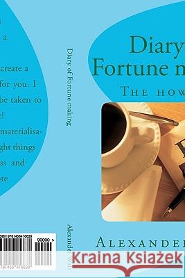 Diary of Fortune making: The How To Walz, Alexander 9781456416638