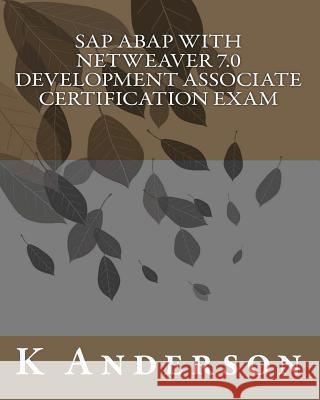 SAP ABAP with NetWeaver 7.0 Development Associate Certification Exam Anderson, K. 9781456421298 Createspace