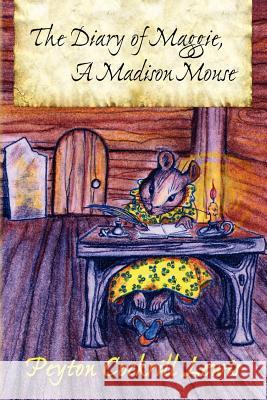 The Diary of Maggie, A Madison Mouse Lewis, Peyton Cockrill 9781456421458 Createspace