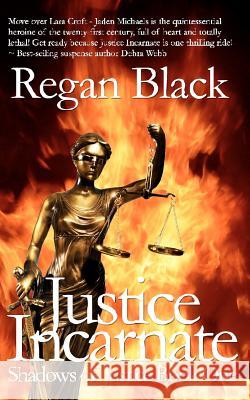 Justice Incarnate: Shadows of Justice Book One Regan Black 9781456425661 Createspace