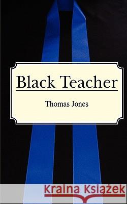 Black Teacher Thomas Jones 9781456433383