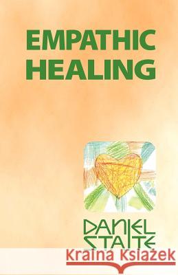 Empathic Healing: Alternative healing Staite, Daniel 9781456438227 Createspace
