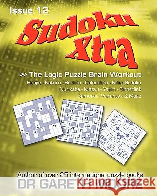 Sudoku Xtra Issue 12: The Logic Puzzle Brain Workout Dr Gareth Moore 9781456438654 Createspace