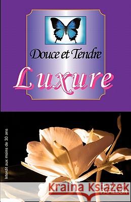 Douce et Tendre Luxure Papillon, Margaret 9781456440947 Createspace