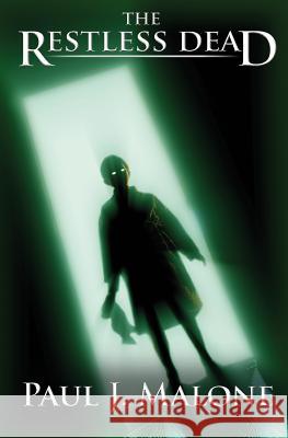 The Restless Dead Paul J. Malone 9781456441395