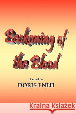 Beckoning of the Blood MS Doris O. Eneh 9781456441814 Createspace