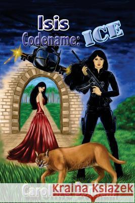 Isis, Codename Ice Caroline Bonham 9781456442491 Createspace