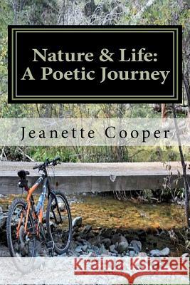 Nature & Life: A Poetic Journey MS Jeanette Cooper 9781456443061