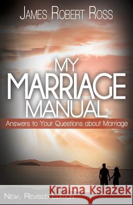 My Marriage Manual James Robert Ros 9781456450199