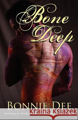 Bone Deep Bonnie Dee 9781456450557 Createspace