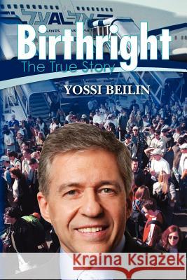 Birthright: The True Story Dr Yossi Beilin 9781456452605