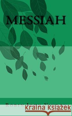 Messiah Robin John Vinden 9781456453404 Createspace