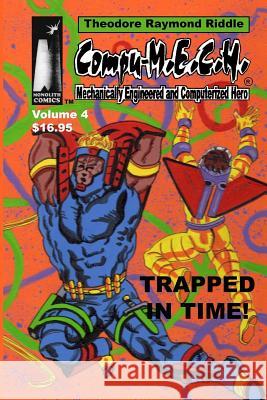 Compu-M.E.C.H. Mechanically Engineered and Computerized Hero: Trapped in Time! Riddle, Theodore Raymond 9781456454784