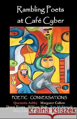 Rambling Poets at Café Cyber: Poetic Conversations Venema, Ashen 9781456456207 Createspace