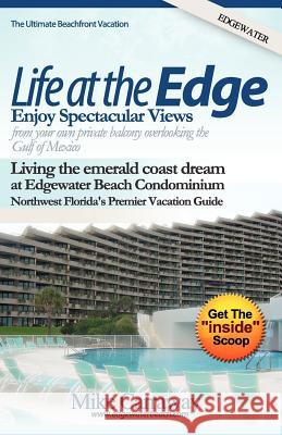 Life at the Edge: Life at Edgewater Beach Condominium in Destin Florida Mike Carraway 9781456456252 Createspace