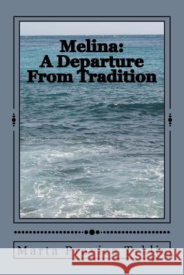 Melina: A Departure From Tradition Trklja, Marta Pravica 9781456456924 Createspace